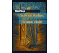The Servant Who Lives: The Servant of Isaiah