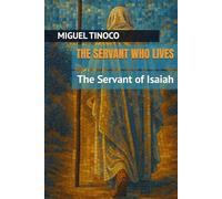 The Servant Who Lives: The Servant of Isaiah