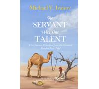 The Servant With One Talent: Five Success Principles from the Greatest Parable Ever Told