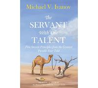 The Servant With One Talent: Five Success Principles from the Greatest Parable Ever Told