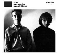 The Servants - Small Time/Hey Hey We're The Manques [VINYL]