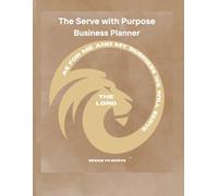 The Serve with Purpose Business Planner: A Christ-Centered Guide to Stewardship, Success, and Intentional Living. 2026 edition