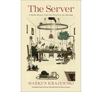 The Server: A Media History from the Present to the Baroque