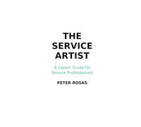 The Service Artist: A Career Guide for Service Professionals