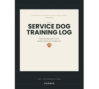 The Service Dog Training Log: A Professional Training & Task Record Journal - Track Task Progression, Public Access, Health Clearances & Certification
