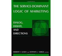 The Service-dominant Logic of Marketing: Dialog, Debate, and Directions by Lusch, Robert F., Vargo, Stephen L. (2006) Paperback