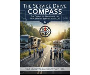 The Service Drive Compass: The Definitive Guide for the Modern RV Service Advisor