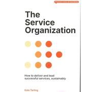 The Service Organization: How to Deliver and Lead Successful Services, Sustainably (Perspectives on Business)
