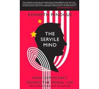 The Servile Mind: How Democracy Erodes the Moral Life