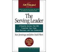 THE SERVING LEADER - 5 POWERFU (The Ken Blanchard Series)
