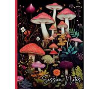 The Session Notes Notebook for Therapists: Plan & Track Sessions, Record Client & Patient Progress: Mushroom Cottagecore Cover - Essential Workbook for Therapy Documentation