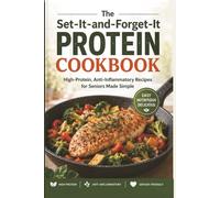 The Set-It-and-Forget-It Protein Cookbook: Set-It-and-Forget-It Recipes for Comforting, Practical Meals for Muscle Maintenance, Satiety, and Balanced Energy Throughout the Day (Protein, Period)
