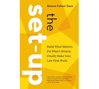 The Set-Up: Build What Matters. Fix What’s Broken. Finally Make Your Law Firm Work.