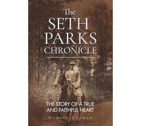 The Seth Parks Chronicle: The Story of a True and Faithful Heart