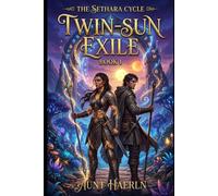 The Sethara Cycle , Book 1 , Twin-Sun Exile: An Epic Fantasy of Two Worlds