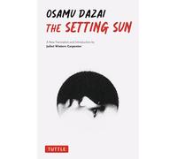 The Setting Sun: A New Translation: A New Translation of Osamu Dazai's Novel