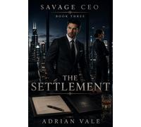 The Settlement: A Dark Billionaire CEO Enemies to Lovers Workplace Romance: 3 (Savage CEO)