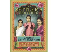 The Settler's Cookbook: A Memoir of Love, Migration and Food