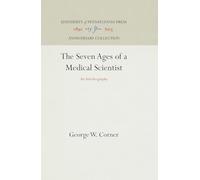 The Seven Ages of a Medical Scientist: An Autobiography (Anniversary Collection)
