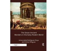 The Seven Ancient Wonders in the Early Modern World