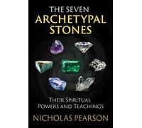 The Seven Archetypal Stones – Their Spiritual Powers and Teachings