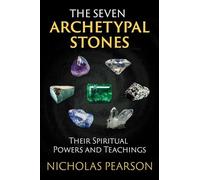 The Seven Archetypal Stones: Their Spiritual Powers and Teachings