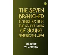 The Seven-Branched Candlestick: The Schooldays of Young American Jew