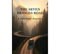 THE SEVEN BRIDGES ROAD: A Spiritual Journey