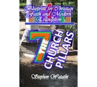 The Seven Church Pillars: Blueprint for Christian Faith and Modern Evangelism
