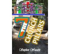 The Seven Church Pillars: Blueprint for Christian Faith and Modern Evangelism
