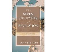 The Seven Churches of Revelation: Their History and Relevance to us today