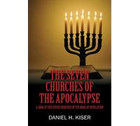 The Seven Churches of the Apocalypse: A Look at the Seven Churches in the Book of Revelation