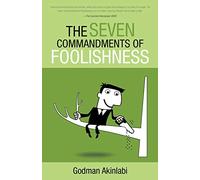 The Seven Commandments of Foolishness