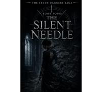 The Seven Daggers Saga: Book Four - The Silent Needle