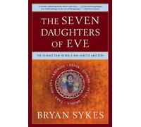 The Seven Daughters of Eve - The Science that Reveals our Genetic History: The Science That Reveals Our Genetic Ancestry
