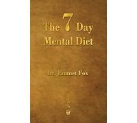 { The Seven Day Mental Diet: How to Change Your Life in a Week } By Fox, Emmet ( Author ) 03-2012 [ Paperback ]