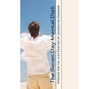 The Seven Day Mental Diet: Updated for the 21st Century by Jacqueline Garwood