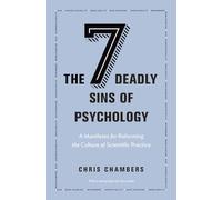 The Seven Deadly Sins of Psychology: A Manifesto for Reforming the Culture of Scientific Practice