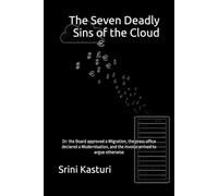The Seven Deadly Sins of the Cloud: Or: the Board approved a Migration, the press office declared a Modernisation, and the invoice arrived to argue otherwise