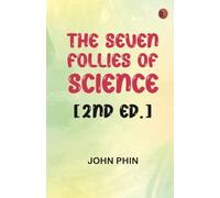 The Seven Follies of Science [2nd ed.]