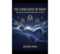 The Seven Gates of Night: Why We Fear the Dark and How Sleep Sets Us Free