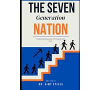 The Seven Generation Nation: Understanding and Thriving Across Eras