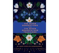 The Seven Generations and The Seven Grandfather Teachings by James Vukelich Pape