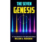 The Seven - Genesis, A Dystopia Sci-fi Technothriller, A Hard Science Fiction Odyssey, An Epic Dark Fantasy Quest Cyberpunk Novel: At The Origins Of ... The Far Future (The 7 major technologies)