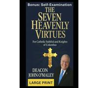 The Seven Heavenly Virtues: For Catholic Faithful and Knights of Columbus (Deacon O'Maley's Catholic Books)