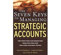 The Seven Keys to Managing Strategic Accounts (MARKETING/SALES/ADV & PROMO)