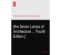 [the Seven Lamps of Architecture ... Fourth Edition.]