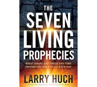 The Seven Living Prophecies: What Israel and End-Time Prophecies Have to Do with You