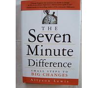 The Seven Minute Difference: Small Steps to Big Changes