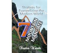 The Seven Mountain Mandate: Strategy for Evangelizing the Modern World
